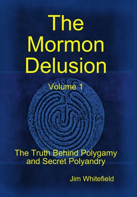 The Mormon Delusion. Volume 1. - Hardcover