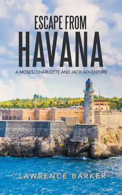 Escape from Havana: A Moses, Charlotte and Jack Adventure - Hardcover