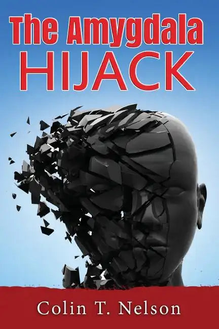 The Amygdala Hijack - Paperback