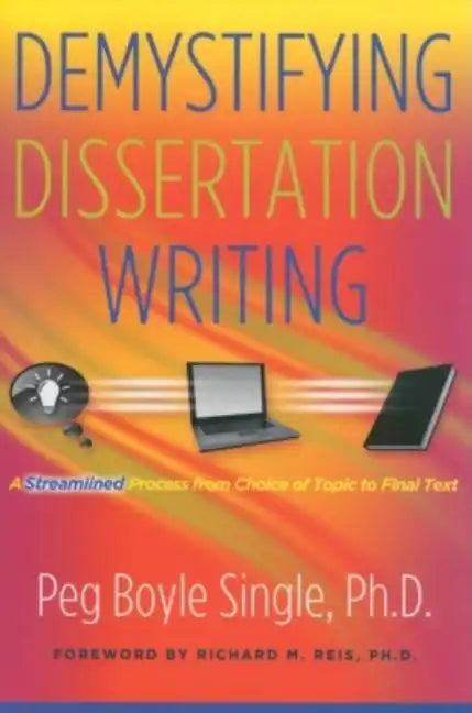 Demystifying Dissertation Writing: A Streamlined Process from Choice of Topic to Final Text - Paperback