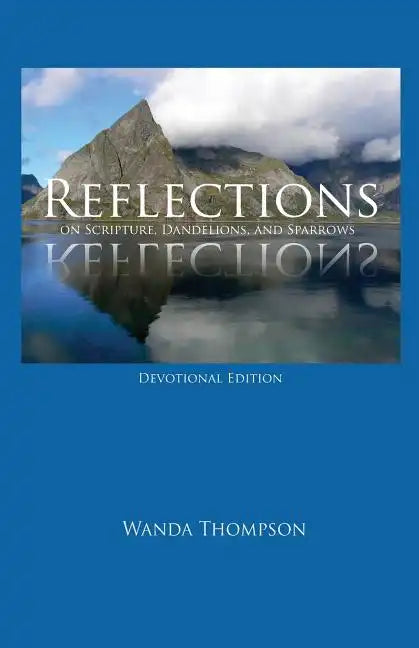 Reflections on Scripture, Dandelions, and Sparrows - Paperback