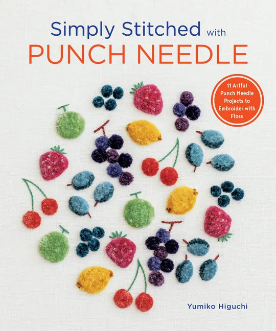 Simply Stitched with Punch Needle: 11 Artful Punch Needle Projects to Embroider with Floss - Paperback
