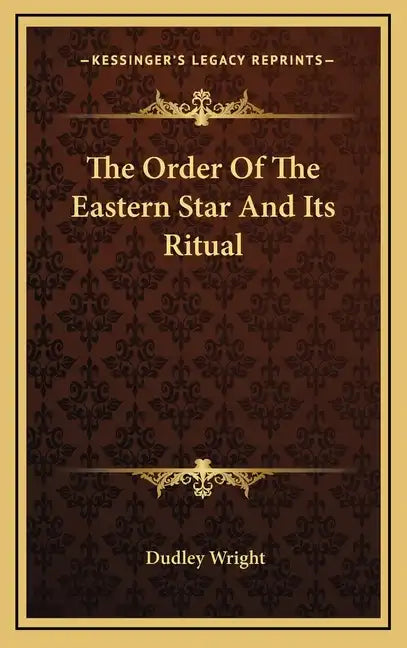 The Order of the Eastern Star and Its Ritual - Hardcover