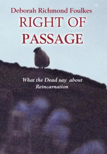 Right of Passage: What the Dead say about Reincarnation - Hardcover