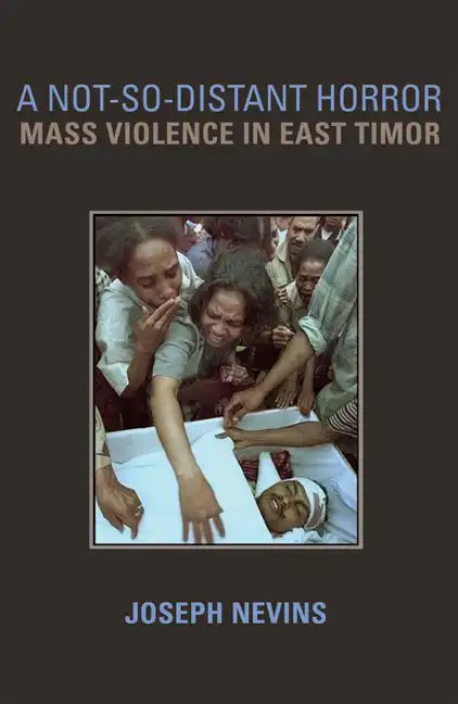 A Not-So-Distant Horror: Mass Violence in East Timor - Paperback
