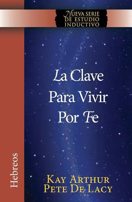 La Clave Para Vivir Por Fe / The Key to Living by Faith - Paperback