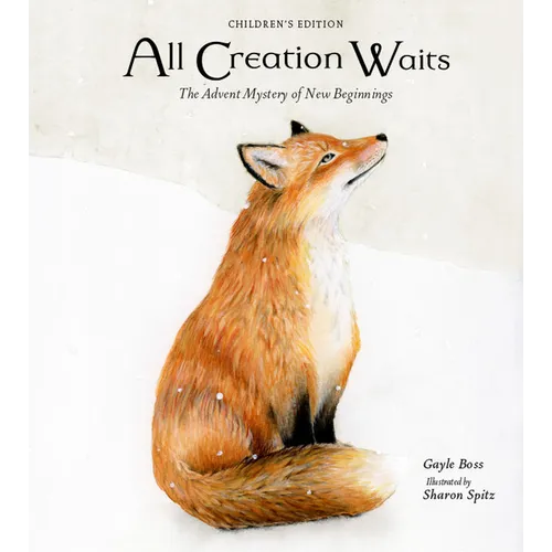 All Creation Waits -- Children's Edition: The Advent Mystery of New Beginnings for Children - Hardcover