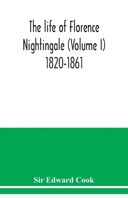 The life of Florence Nightingale (Volume I) 1820-1861 - Paperback