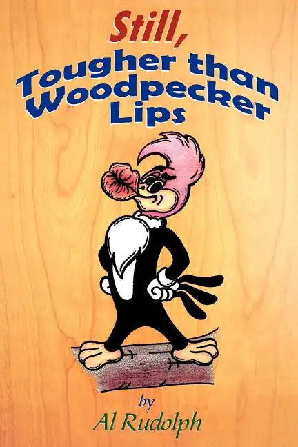 Still, Tougher Than Woodpecker Lips - Paperback