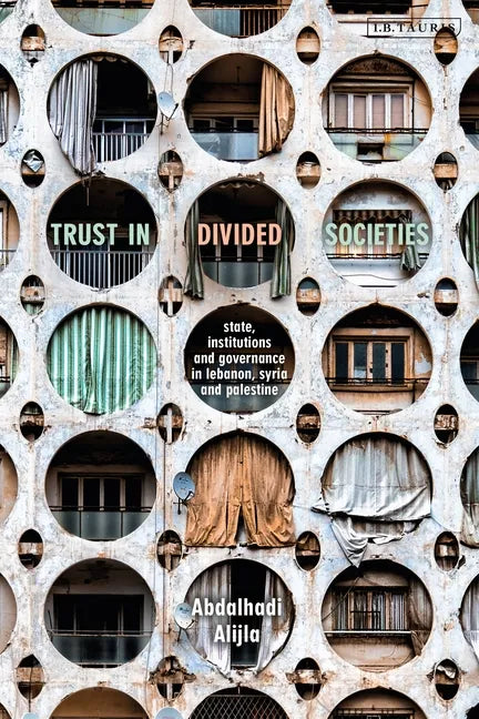 Trust in Divided Societies: State, Institutions and Governance in Lebanon, Syria and Palestine - Paperback