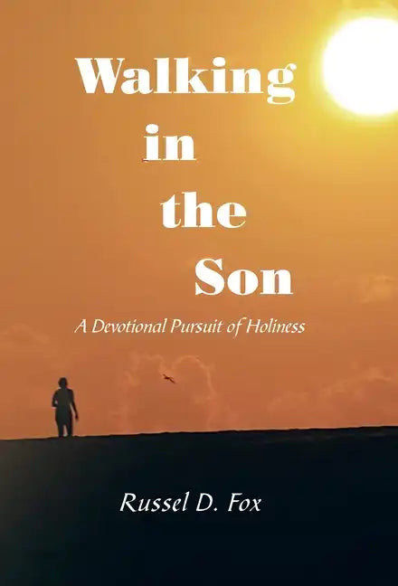 Walking in the Son: A Devotional Pursuit of Holiness - Hardcover
