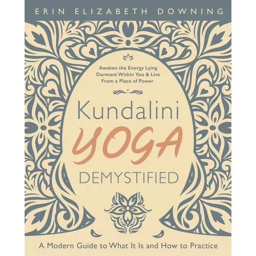 Kundalini Yoga Demystified: A Modern Guide to What It Is and How to Practice - Paperback