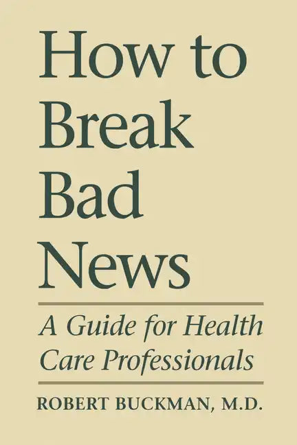 How To Break Bad News: A Guide for Health Care Professionals - Paperback