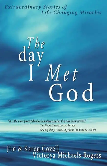 The Day I Met God: Extraordinary Stories of Life-Changing Miracles - Paperback