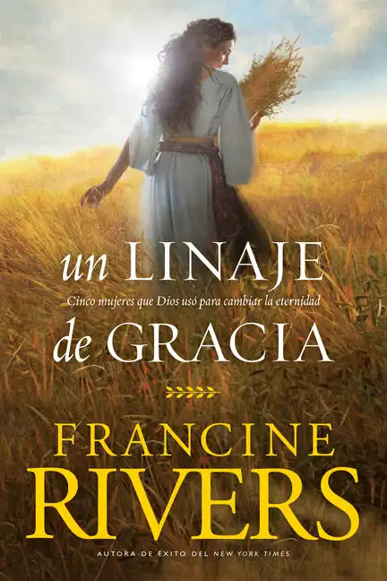 Un Linaje de Gracia: Cinco Historias de Mujeres Que Dios Usó Para Cambiar La Eternidad - Paperback