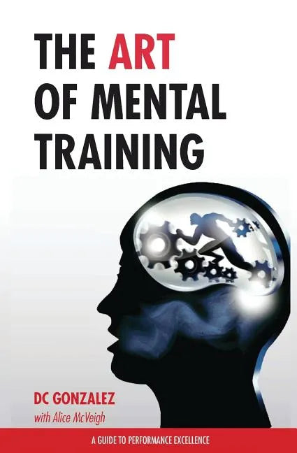 The Art of Mental Training - A Guide to Performance Excellence (Special Edition) - Paperback