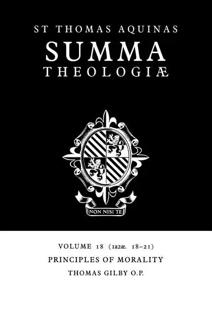 Summa Theologiae: Volume 18, Principles of Morality: 1a2ae. 18-21 - Paperback