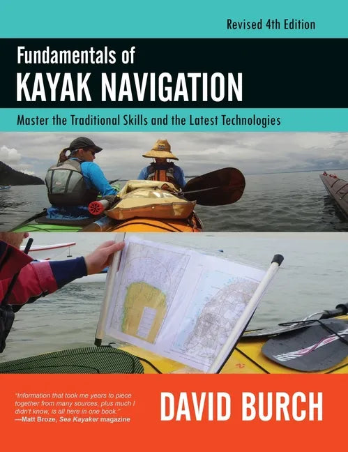 Fundamentals of Kayak Navigation: Master the Traditional Skills and the Latest Technologies, Revised Fourth Edition - Hardcover