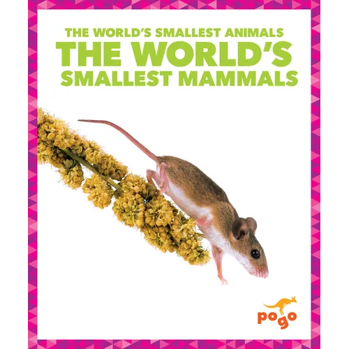 The World's Smallest Mammals - Library Binding