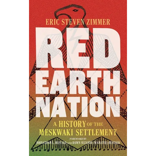 Red Earth Nation: A History of the Meskwaki Settlement Volume 10 - Hardcover