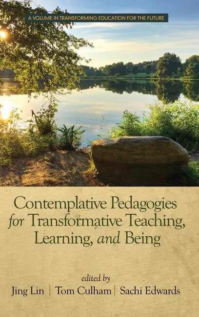 Contemplative Pedagogies for Transformative Teaching, Learning, and Being (hc) - Hardcover