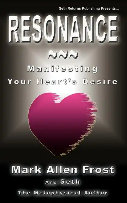 Resonance - Manifesting Your Heart's Desire - Paperback
