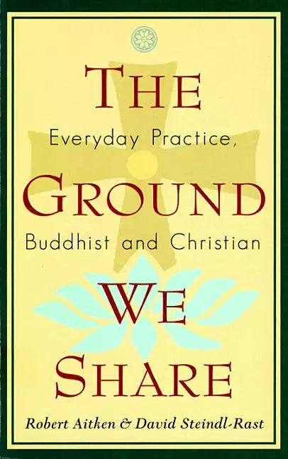 The Ground We Share: Everyday Practice, Buddhist and Christian - Paperback