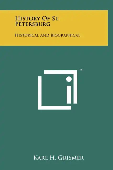 History Of St. Petersburg: Historical And Biographical - Hardcover