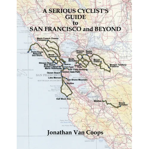 A Serious Cyclists Guide to San Francisco and Beyond - Paperback