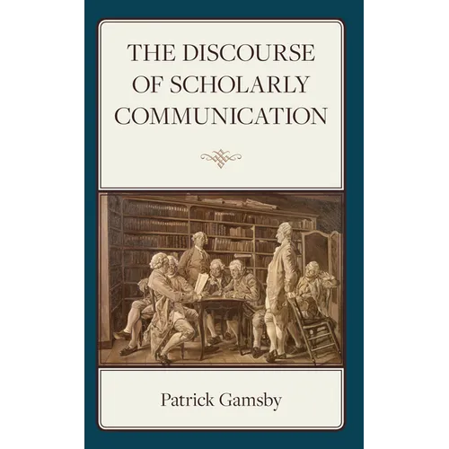 The Discourse of Scholarly Communication - Hardcover