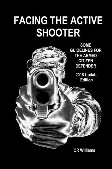 Facing the Active Shooter: 2018 Update Edition - Paperback