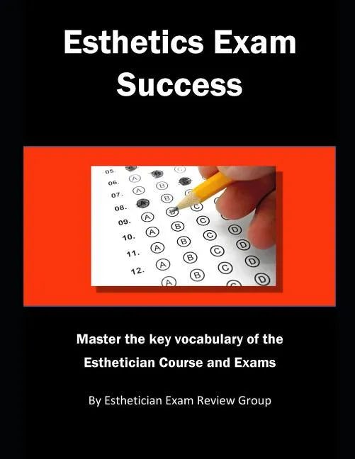 Esthetics Exam Success: Master the Key Vocabulary of the Esthetician Course and Exams - Paperback