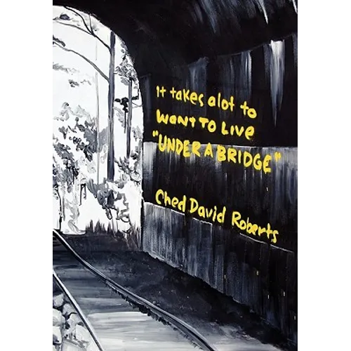 It Takes a Lot to Want to Live ''Under a Bridge'' - Hardcover