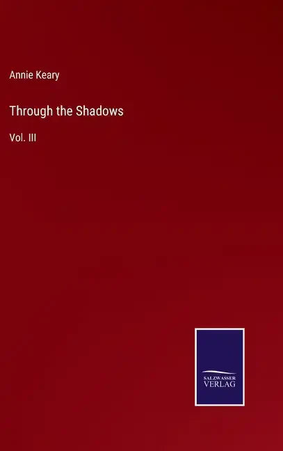 Through the Shadows: Vol. III - Hardcover