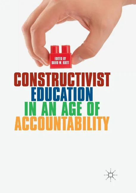 Constructivist Education in an Age of Accountability - Paperback