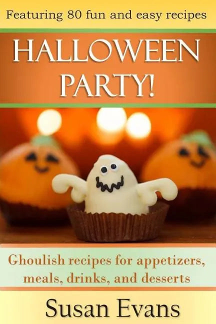 Halloween Party!: Ghoulish recipes for appetizers, meals, drinks, and desserts - Paperback