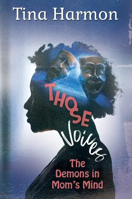 Those Voices: The Demons In Mom's Mind: The Demons in Mom's Mind: The Demons in Moms Mind - Paperback