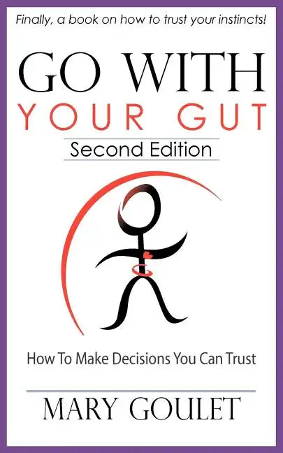 Go with Your Gut: How to Make Decisions You Can Trust - Paperback
