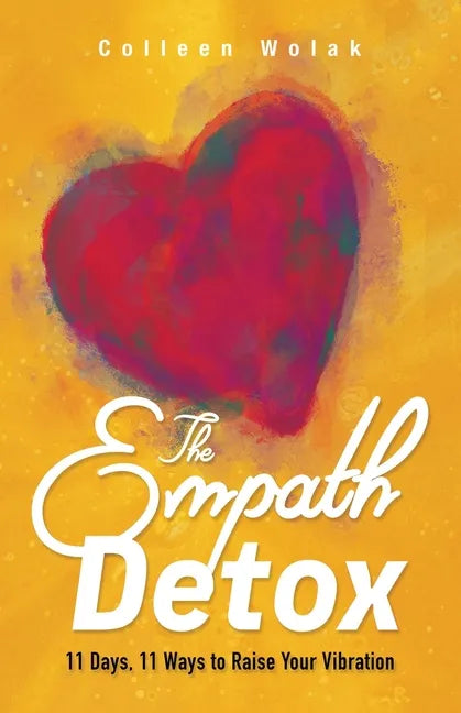 The Empath Detox: 11 Days, 11 Ways to Raise Your Vibration - Paperback