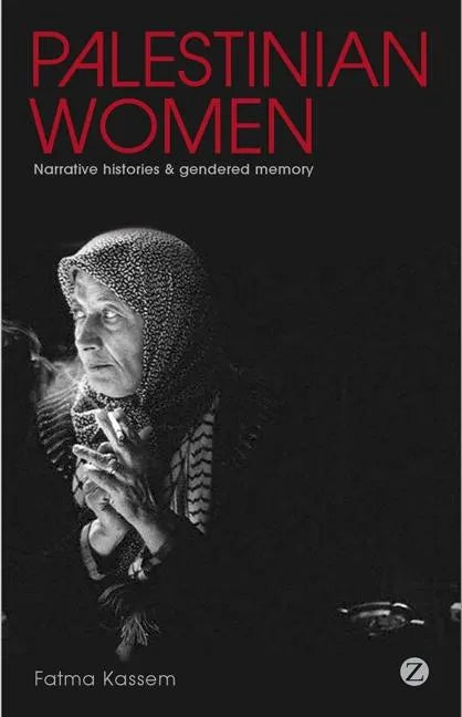 Palestinian Women: Narrative Histories and Gendered Memory - Paperback