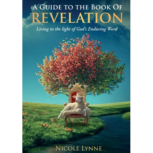 A Guide to the Book of Revelation Living in the light of God's Enduring Word - Paperback