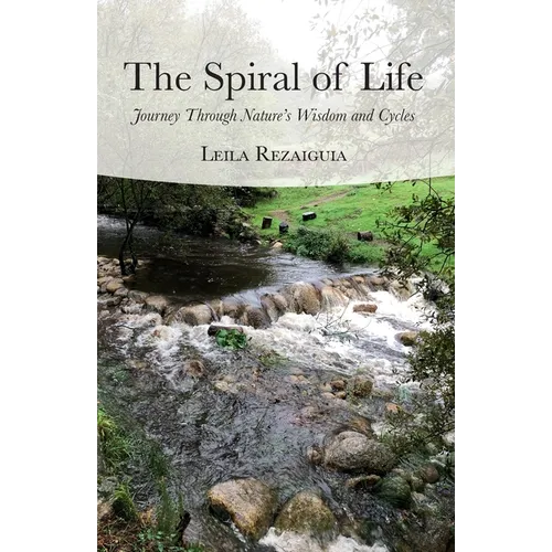 The Spiral of Life: Journey Through Nature's Wisdom and Cycles - Paperback