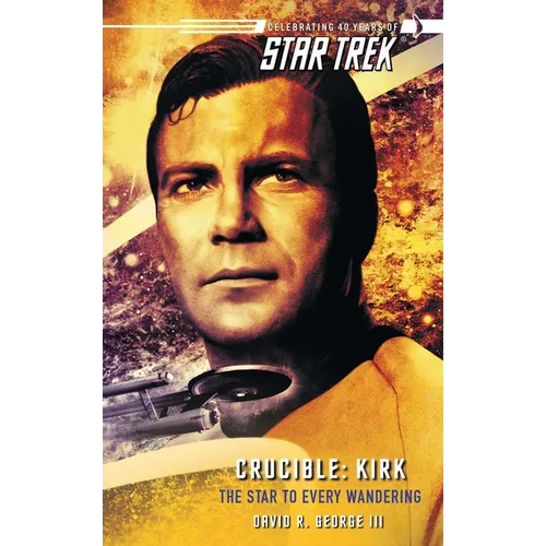 Star Trek: The Original Series: Crucible: Kirk: The Star to Every Wandering - Paperback