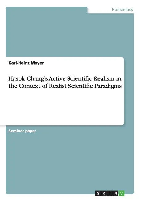 Hasok Chang's Active Scientific Realism in the Context of Realist Scientific Paradigms - Paperback