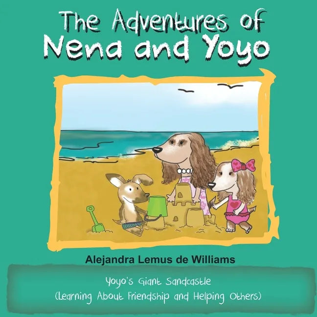 The Adventures of Nena and Yoyo Yoyo's Giant Sandcastle: (Learning About Friendship and Helping Others) - Paperback