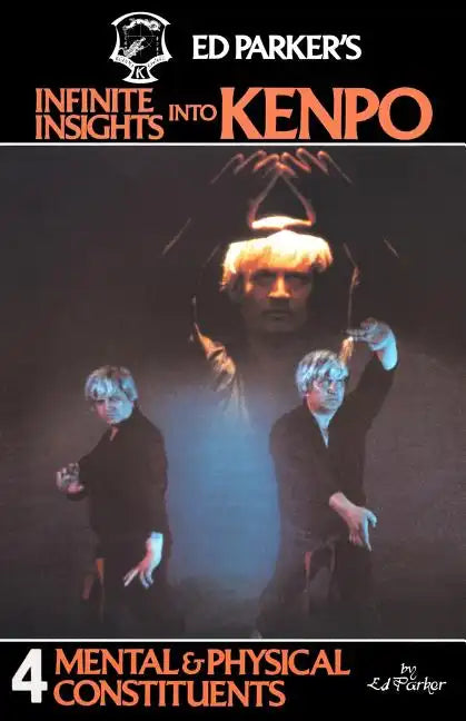 Ed Parker's Infinite Insights Into Kenpo: Mental & Physical Constituents - Paperback