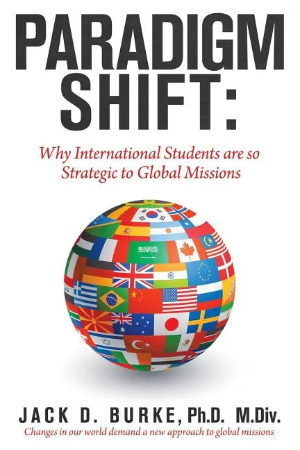 Paradigm Shift: Why International Students Are so Strategic to Global Missions - Paperback