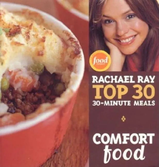 Comfort Food: Rachael Ray Top 30 30-Minute Meals - Hardcover