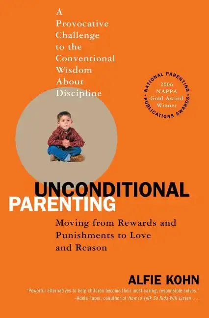 Unconditional Parenting: Moving from Rewards and Punishments to Love and Reason - Paperback