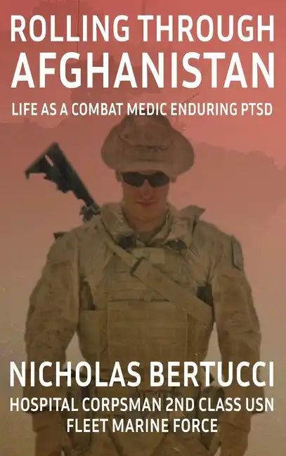 Rolling Through Afghanistan: Life as a Combat Medic Enduring PTSD - Hardcover